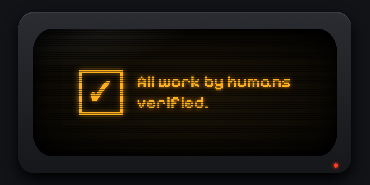 Checked box on a CRT screen: All work by humans verified.